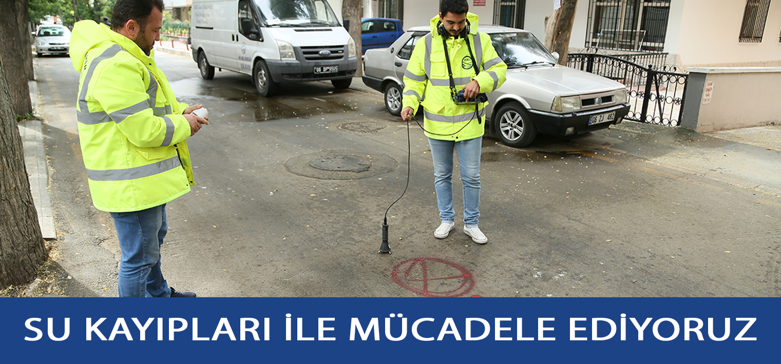 SU KAYIPLARI İLE MÜCADELE EDİYORUZ.